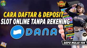 Cara Daftar Slot Online Deposit Dana Tanpa Rekening Bank Mandiri